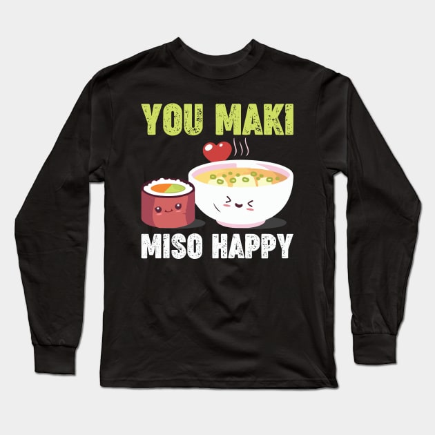 You Maki Miso Happy - Sushi Long Sleeve T-Shirt by CRE4TIX